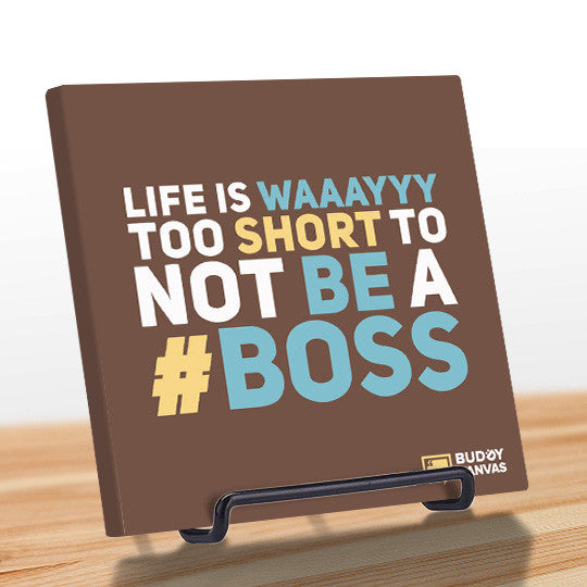 Life is Short Be a Boss Quote - BuddyCanvas  Brown - 11