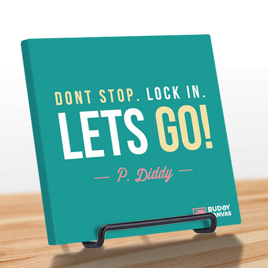 Don't Stop Lock In Lets GO! - P Diddy Quote - BuddyCanvas  Aqua - 10