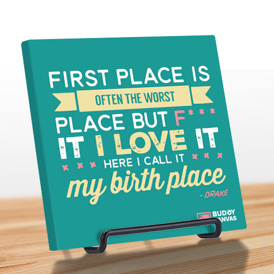First Place Is My Birth Place - Drake Quote - BuddyCanvas  Aqua - 11