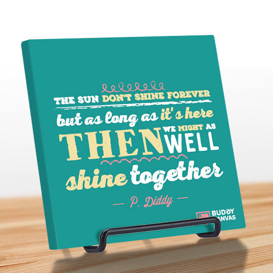Let's Shine Together - P Diddy Quote - BuddyCanvas  Aqua - 11