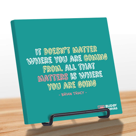 All That Matters is Where You're Going - Brian Tracy Quote - BuddyCanvas  Aqua - 9