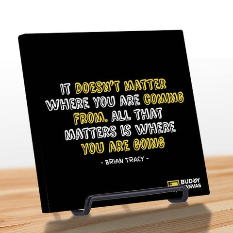 All That Matters is Where You're Going - Brian Tracy Quote - BuddyCanvas  Black - 1