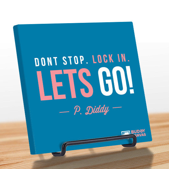 Don't Stop Lock In Lets GO! - P Diddy Quote - BuddyCanvas  Blue - 5