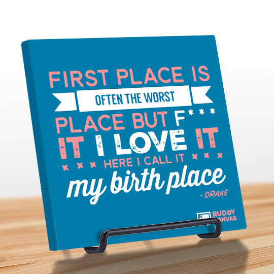 First Place Is My Birth Place - Drake Quote - BuddyCanvas  Blue - 4