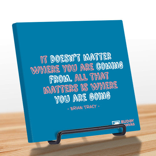 All That Matters is Where You're Going - Brian Tracy Quote - BuddyCanvas  Blue - 5