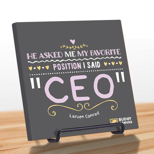 My Favourite Position is "C.E.O" - Lauren Conrad Quote - BuddyCanvas  Grey - 9