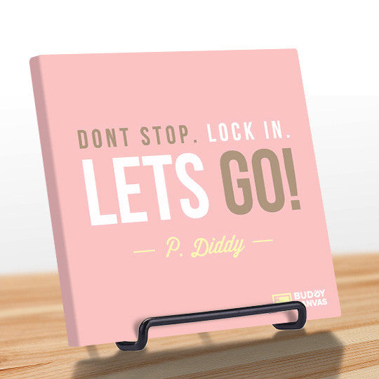 Don't Stop Lock In Lets GO! - P Diddy Quote - BuddyCanvas  Pink - 9