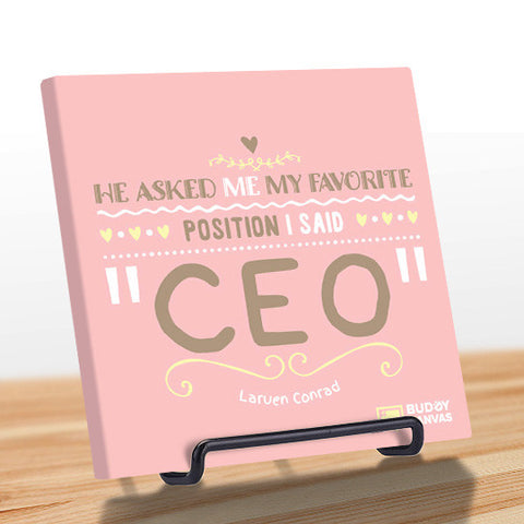 My Favourite Position is "C.E.O" - Lauren Conrad Quote - BuddyCanvas  Pink - 1