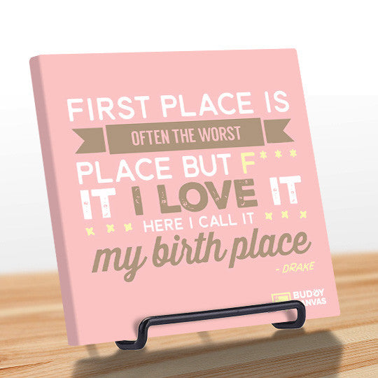 First Place Is My Birth Place - Drake Quote - BuddyCanvas  Pink - 9