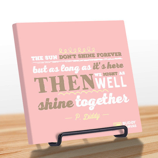 Let's Shine Together - P Diddy Quote - BuddyCanvas  Pink - 9