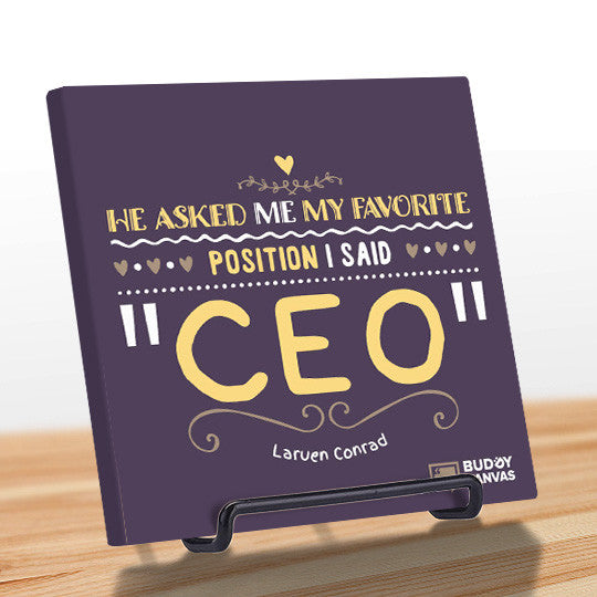 My Favourite Position is "C.E.O" - Lauren Conrad Quote - BuddyCanvas  Purple - 10