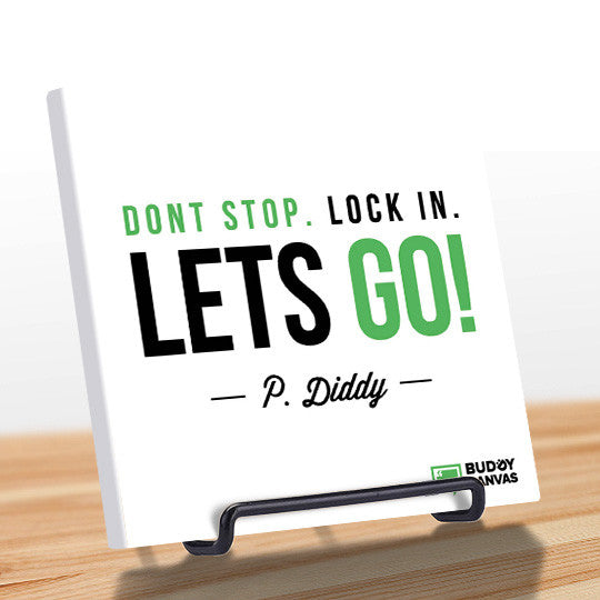 Don't Stop Lock In Lets GO! - P Diddy Quote - BuddyCanvas  Natural - 6