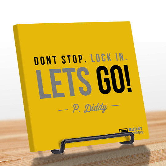 Don't Stop Lock In Lets GO! - P Diddy Quote - BuddyCanvas  Yellow - 7