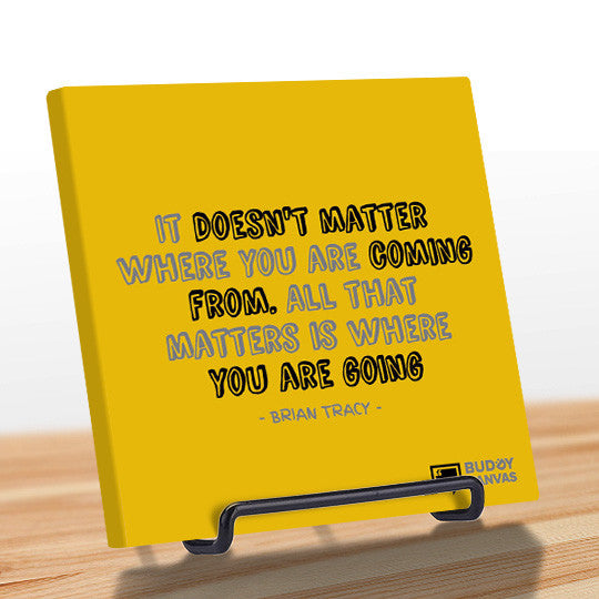 All That Matters is Where You're Going - Brian Tracy Quote - BuddyCanvas  Yellow - 6