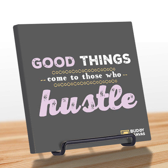 Good Things Come To Those Who Hustle Quote - BuddyCanvas  Grey - 9