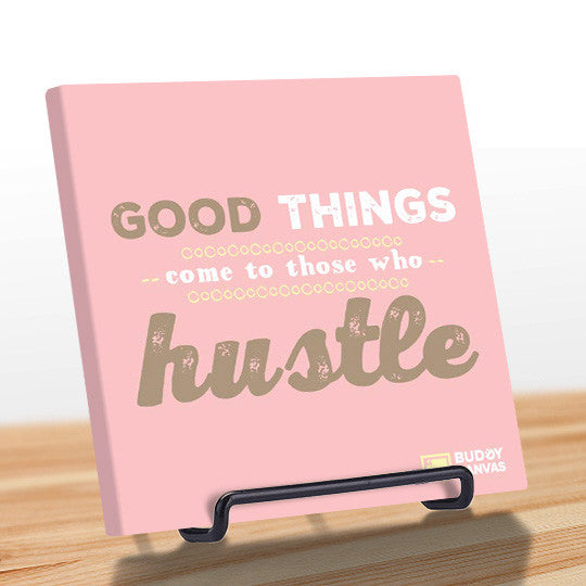 Good Things Come To Those Who Hustle Quote - BuddyCanvas  Pink - 10