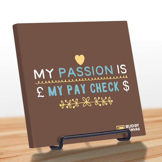 Passion is My Paycheck Quote - BuddyCanvas  Brown - 10