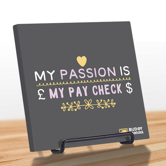 Passion is My Paycheck Quote - BuddyCanvas  Grey - 11