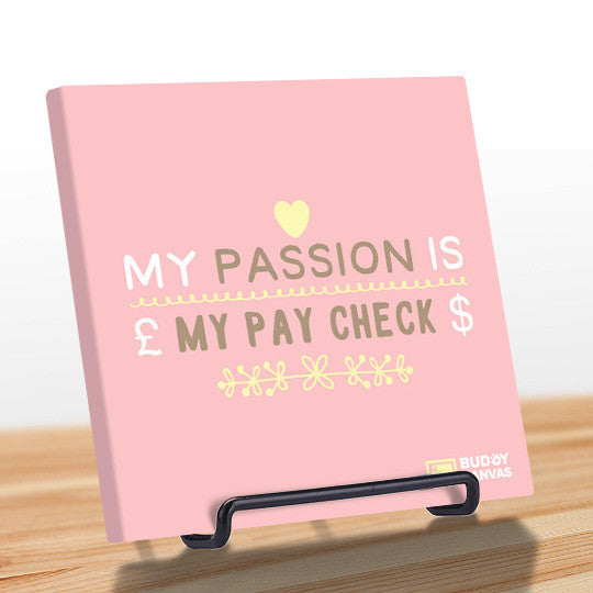 Passion is My Paycheck Quote - BuddyCanvas  Pink - 7