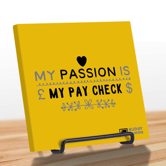 Passion is My Paycheck Quote - BuddyCanvas  Yellow - 5