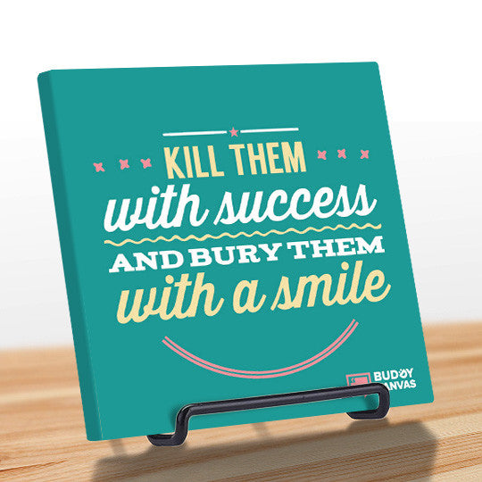 Kill Them With Success Quote - BuddyCanvas   - 8