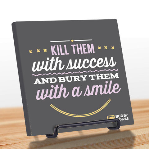 Kill Them With Success Quote - BuddyCanvas   - 1