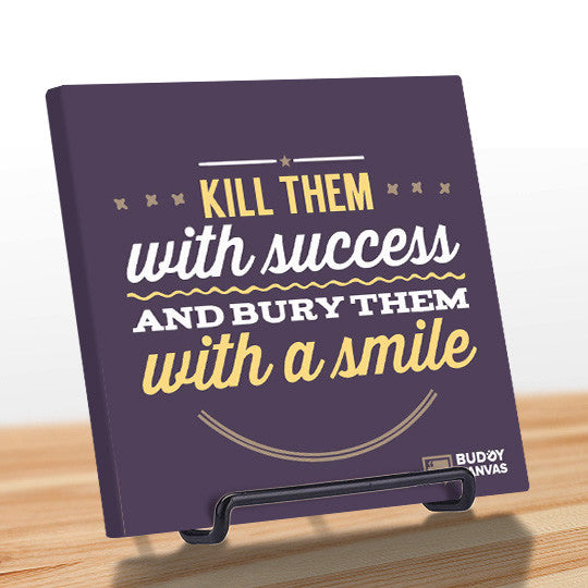Kill Them With Success Quote - BuddyCanvas   - 11